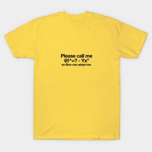 please call me @!^=? - Yx" so Elon can adopt me. Elon musk, tesle quotes T-Shirt